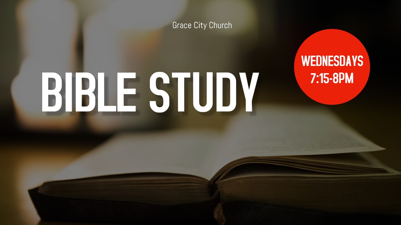 Wednesday Night Bible Study - Grace City Church